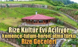 Isırlık Kültür Evi Rize Gecelerine renk katacak