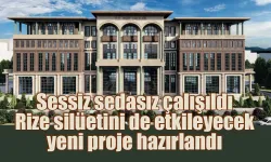 Sessiz sedasız çalışıldı, Rize silüetini de etkileyecek yeni proje hazırlandı