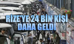 Rize’ye 24 bin kişi daha geldi