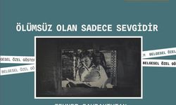 Tunç Başaran’a ithaf edilen “Ölümsüz Olan Sadece Sevgidir” belgeseli Adana Altın Koza’da izleyiciyle buluşuyor