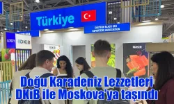 Doğu Karadeniz Lezzetleri DKİB ile Moskova’ya taşındı