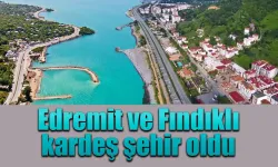 Edremit ve Fındıklı kardeş şehir oldu