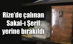 Rize’de çalınan Sakal-ı Şerif yerine bırakıldı