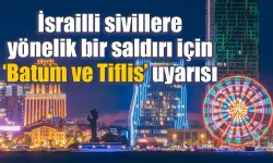 İsrailli sivillere yönelik bir saldırı için ‘Batum ve Tiflis’ uyarısı