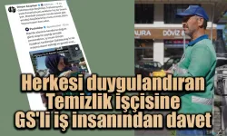 Herkesi duygulandıran temizlik işçisine GS'li iş insanından davet