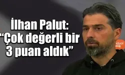 İlhan Palut: “Çok değerli bir 3 puan aldık”