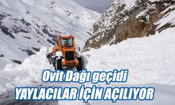 Ovit Dağı Geçidi yaylacıların dönüşü için açılıyor