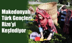 Makedonyalı Türk Gençleri Rize'yi keşfediyor