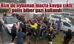 Rize’de oynanan maçta kavga çıktı, polis biber gazı kullandı