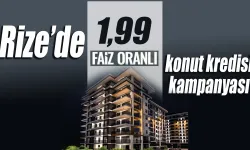 Rize’de 1.99 faiz oranıyla konut kredisi kampanyası