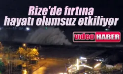 Rize’de fırtına hayatı olumsuz etkiliyor