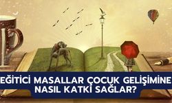 Eğitici Masallar Çocuk Gelişimine Nasıl Katkı Sağlar?