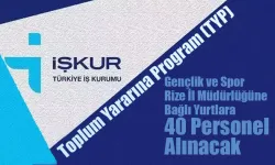 Rize'de TYP Kapsamında 40 kişi işe alınacak