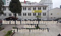 Rize’de bu okullarda okuyanlar dikkat, 2’li eğitim yapılacak