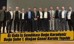 Öz Gıda İş Sendikası Doğu Karadeniz Doğu Şube 1. Olağan Genel Kurulu Yapıldı