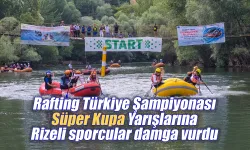Rafting Süper Kupaya Rizeli sporcular  damga vurdu