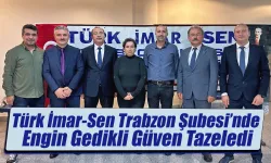 Türk İmar-Sen Trabzon Şubesi'nde Engin Gedikli Güven Tazeledi