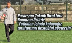 Ramazan Öztürk: “Futbolun içinde kalacağız, taraftarımız desteğini göstersin”