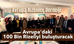 Avrupa Rizeliler Derneği, 100 Bin Rizeliyi buluşturacak