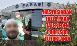 Trabzon Farabi Hastanesi hastasından fazla para talep eden profesör tutuklandı
