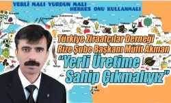 TZD Rize Şube Başkanı Müfit Akman “Yerli Üretime Sahip Çıkmalıyız