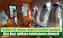 Fındıklı’da katma değerli üretim hamlesi: