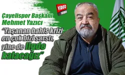 Çayelispor Başkanı Mehmet Yazıcı: “Yaşanan bahis krizi en çok bizi sarstı, yine de ligde kalacağız”