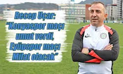 Recep Uçar: "Konya maçı umut oldu Eyüp maçı milat olacak'"
