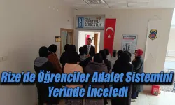 Rize’de Öğrenciler Adalet Sistemini Yerinde İnceledi