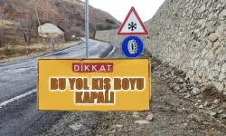 Sürücüler DİKKAT! BU YOL KIŞ BOYU KAPALI