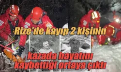 Rize'de kayıp 2 kişinin kazada hayatını kaybettiği ortaya çıktı