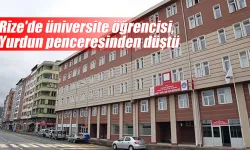 Rize'de üniversite öğrencisi, yurdun penceresinden düştü