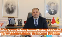 Karafazlı: Tarım Kooperatifleri Üreticinin Gücüdür
