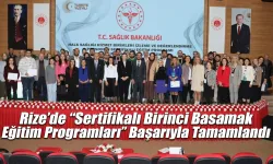 Rize’de “Sertifikalı Birinci Basamak Eğitim Programları” Başarıyla Tamamlandı
