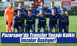 Pazarspor’da Transfer Yasağı Kalktı: İmzalar Başlıyor!