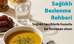 İşte Ramazan Ayında Sağlıklı Beslenme Rehberi
