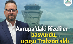 Avrupa’daki Rizeliler başvurdu, uçuşu Trabzon aldı