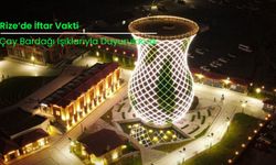 Rize’de İftar Vakti Çay Bardağı Işıklarıyla Duyurulacak