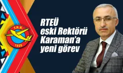 RTEÜ eski Rektörü Karaman'a yeni görev