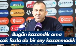 Recep Uçar: 'Bugün kazandık ama çok fazla da bir şey kazanmadık'