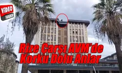 Rize Çarşı AVM’de Korku Dolu Anlar