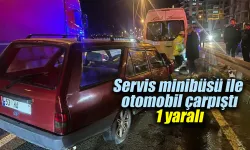 Servis minibüsü ile otomobil çarpıştı: 1 yaralı