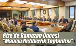 Rize’de Ramazan Öncesi Manevi Rehberlik Toplantısı