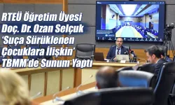RTEÜ Öğretim Üyesi Doç. Dr. Ozan Selçuk TBMM’de Sunum Yaptı