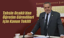 Tahsin Ocaklı'dan Öğretim Görevlileri için Kanun Teklifi