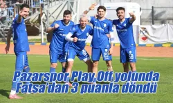 Pazarspor Play Off yolunda Fatsa'dan  3 puanla döndü
