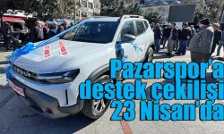 Pazarspor’a Destek İçin Piyango 23 Nisan'da