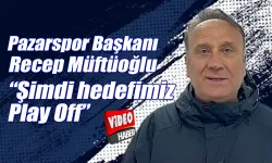 Başkan Müftüoğlu Pazarspor'da hedefi güncelledi 'Play Off'