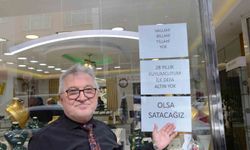 28 yıldır kuyumculuk yapıyor, ilk defa yok satıyor