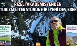 Rizeli Akademisyenden Turizm Literatürüne İki Yeni Dev Eser